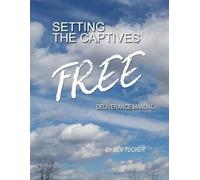 Setting the Captives Free: Deliverance Manual
