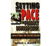 Setting the Pace in Product Development: A Guide to Product and Cycle-Time Excellence