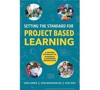 Setting the Standard for Project Based Learning by John Larmer John Larmer (Auteur)