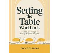 Setting the Table Workbook: Valuable teachings on Danny Meyer's Insights