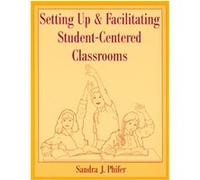 Setting Up and Facilitating Student Centered Classrooms Sandra J. Phifer (Auteur)