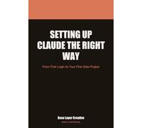 Setting Up Claude the Right Way: From First Login to Your First Side Project
