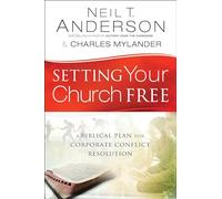 Setting Your Church Free: A Biblical Plan For Corporate Conflict Resolution