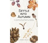 Settle Into Autumn: A journal and personal planner to help you ease into the season
