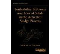 Settleability Problems and Loss of Solids in the Activated Sludge Process Gerardi, Michael H. (Auteur)