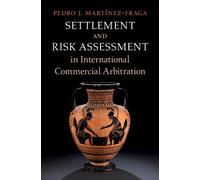 Settlement and Risk Assessment in International Commercial Arbitration