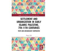 Settlement and Urbanization in Early Islamic Palestine, 7th-11th Centuries