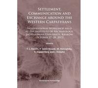 Settlement, Communication and Exchange Around the Western Carpathians - [Version Originale] Tobias L Kienlin, P Valde - Nowak, M Korczynska, (Auteur)