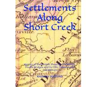 Settlements Along Short Creek: History of the Beulah, Blessing, Corbinville, Double Bridges and McVille Communities 2nd Edition