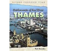 Settlements of the River Thames, Rivers through Time Rob Bowden (Auteur)