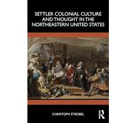 Settler Colonial Culture and Thought in the Northeastern United States