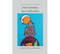 Settler Colonialism, Sport, And Recreation