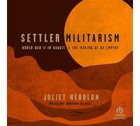 Settler Militarism: World War II in Hawai'i and the Making of US Empire