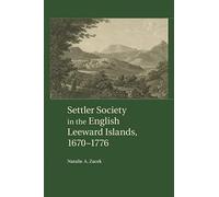 Settler Society In The English Leeward Islands, 1670-1776