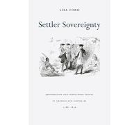Settler Sovereignty: Jurisdiction and Indigenous People in America and Australia, 1788-1836