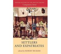 Settlers and Expatriates: Britons over the Seas (Oxford History of the British