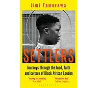 Settlers: Journeys Through the Food, Faith and Culture of Black African London