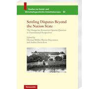 Settling Disputes Beyond the Nation State: The Hungarian-romanian Optants Question in Transnational Perspectives