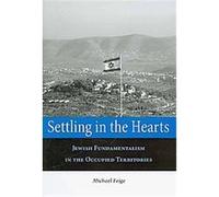 Settling in the Hearts, Raphael Patai Series in Jewish Folklore and Anthropology Michael Feige (Auteur)