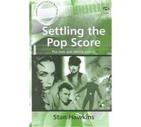 Settling the Pop Score, Ashgate Popular and Folk Music Series Stan Hawkins (Auteur)