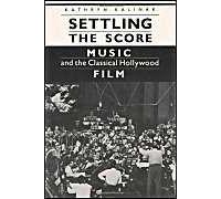 Settling the Score: Music and the Classical Hollywood Film