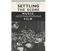 Settling the Score: Music and the Classical Hollywood Film