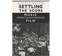 Settling the Score, Wisconsin Studies in Film Kathryn Kalinak (Auteur)