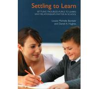 Settling Troubled Pupils To Learn: Why Relationships Matter In School
