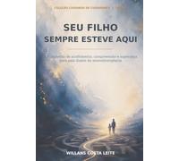 Seu Filho Sempre Esteve Aqui: Um caminho de acolhimento, compreensão e esperança para pais diante da neurodivergência
