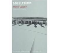 Seuil et d'ailleurs Henri Gaudin (Auteur)
