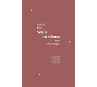 Seuils du silence Une chronique - André Hirt - Les Grands Detroits - broché - Carnet (de voyage, intime, de notes)