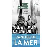 Seul à travers l'Atlantique et autres récits: Préface d'Isabelle Autissier