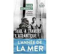 Seul à travers l'Atlantique et autres récits Préface d'Isabelle Autissier - Alain Gerbault - Points - Poche - Récit