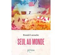 Seul au monde - Ronald Larouche - Persee - broché - Roman