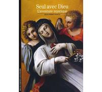 Seul avec Dieu: L'aventure mystique