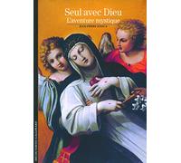 Seul avec Dieu: L'aventure mystique