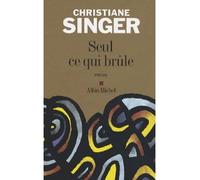 Christiane Singer – Seul ce qui brûle – Roman – broché