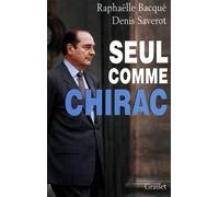 Seul comme Chirac - Raphaëlle Bacqué - Grasset - broché - Livre