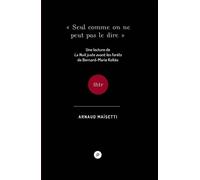 Seul comme on ne peut pas le dire Une lecture de La nuit juste avant les forêts, de Bernard-Marie Koltès - Arnaud Maïsetti - Publie Net - broché - Théâtre