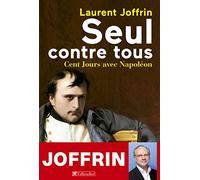 SEUL CONTRE TOUS -100 JOURS AVEC NAPOLEON