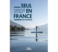 Seul en France (ou presque) Le guide pour voyager loin de la foule - Collectif - Michelin Travel Partner - broché - Guide