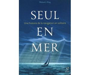 Seul en mer : Une histoire de la navigation en solitaire