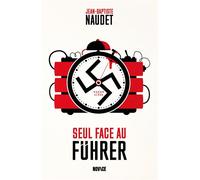 Seul face au Führer - Jean-Baptiste Naudet - Novice - broché - Roman