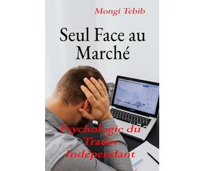 Seul Face au Marché: Psychologie du Trader Indépendant