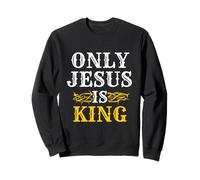 Seul Jésus est Roi Chrétien Dieu Religieux Croyant Sweatshirt