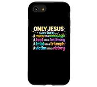 Seul Jésus Peut Transformer Un gâchis en Message : Dieu, Bible chrétienne Coque pour iPhone SE (2020) / 7/8