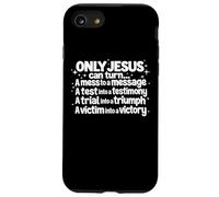 Seul Jésus Peut Transformer Un gâchis en Message : Dieu, Bible chrétienne Coque pour iPhone SE (2020) / 7/8