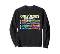 Seul Jésus Peut Transformer Un gâchis en Message : Dieu, Bible chrétienne Sweatshirt