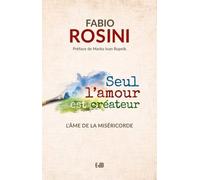 Seul L'amour Est Créateur - L'âme De La Miséricorde