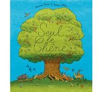 Seul le Chêne Amandine Laprun (Auteur), Frédéric Rébéna (Illustration)